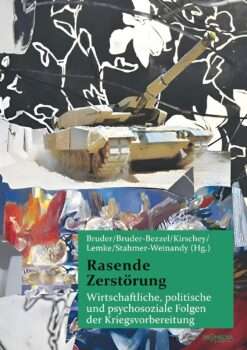 Buchvorstellung: Rasende Zerstörung. Wirtschaftliche, politische und psychosoziale Folgen der Kriegsvorbereitung.